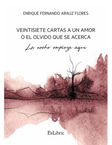 Veintisiete cartas a un amor o el olvido que se acerca. La noche empieza aquí