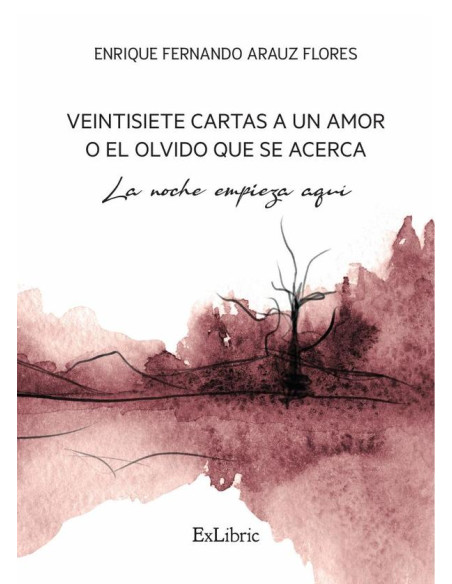 Veintisiete cartas a un amor o el olvido que se acerca. La noche empieza aquí