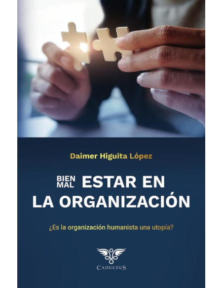  Bien/Malestar en la organización:¿Es la organización humanista una utopía?