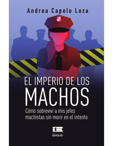 El imperio de los machos:Cómo sobreviví a mis jefes machistas sin morir en el intento