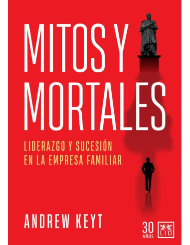 Mitos y mortales:Liderazgo y sucesión en la empresa familiar