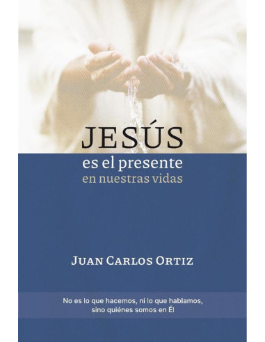 Jesús es el presente en nuestras vidas:No es lo que hacemos, ni lo que hablamos, sino quiénes somos en Él