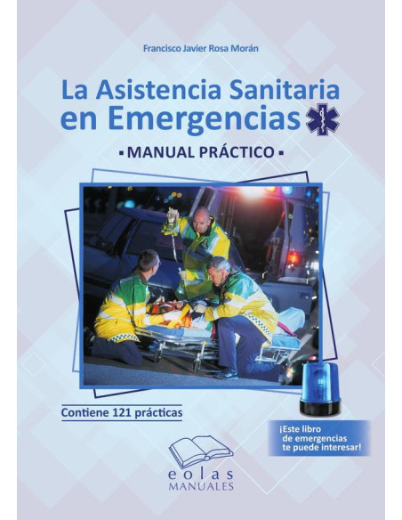 La asistencia sanitaria en emergencias:Manual práctico