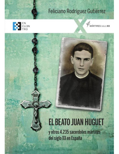 El beato Juan Huguet y otros 4235 sacerdotes, mártires del siglo XX en España