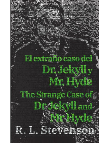 El extraño caso del Dr. Jekyll y Mr. Hyde - The Strange Case of Dr Jekyll and Mr Hyde: Texto paralelo bilingüe - Bilingual edition: Inglés - Español / English - Spanish