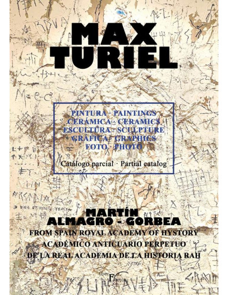 Max turiel. Pintura. Paintings cerámica. Ceramics escultura. Sculpture gráfica. Graphics foto. Photo :Catálogo parcial. Partial catalogue