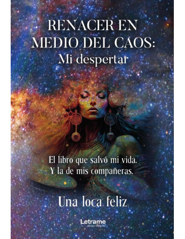 Renacer en medio del caos: mi despertar. El libro que salvó mi vida. Y la de mis compañeras