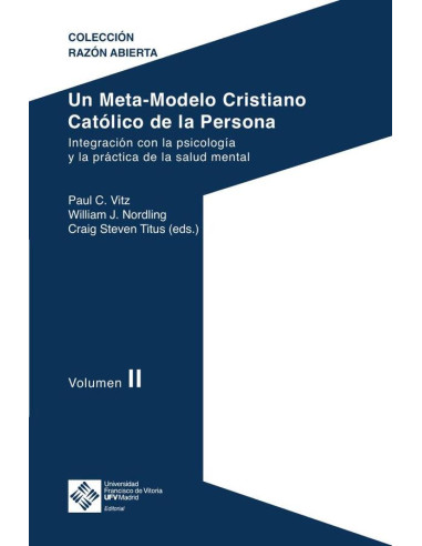 Un Meta-Modelo Cristiano Católico de la persona. Volumen II:Integración con la psicología y la práctica de la salud mental