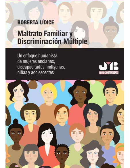 Maltrato familiar y discriminación múltiple:Un enfoque humanista de mujeres ancianas, discapacitadas, indígenas, niñas y adolescentes