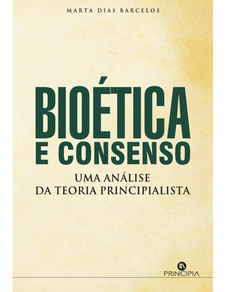 Bioética e Consenso:Uma Análise da Teoria Principialista