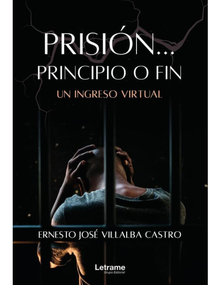 Prisión... Principio o fin. Un ingreso virtual