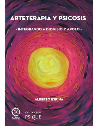 Arteterapia y psicosis. Integrando a Dionisio y Apolo tomo 1