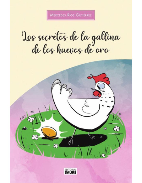 Los secretos de la gallina de los huevos de oro