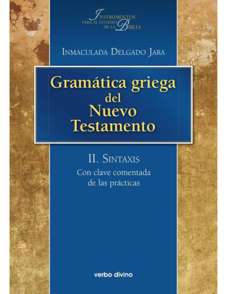 Gramática griega del Nuevo Testamento:II. Sintaxis. Con clave comentada de las prácticas