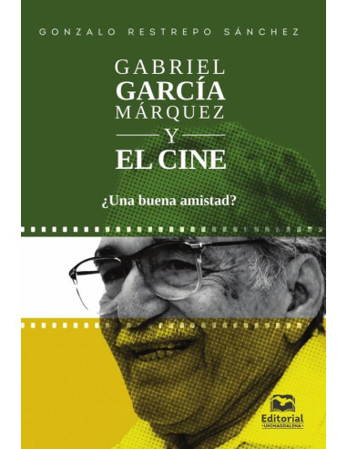 Gabriel García Márquez y el cine ¿Una buena amistad?