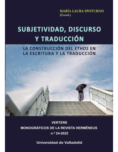 Subjetividad, discurso y traducción :LA CONSTRUCCIÓN DEL ETHOS EN LA ESCRITURA Y LA TRADUCCIÓN