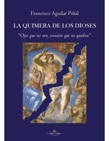 La quimera de los dioses:Ojos que no ven, corazón que no quiebra