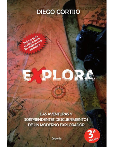 Explora :Las aventuras y sorprendentes descubrimientos de un moderno explorador