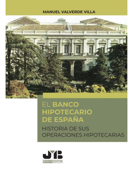 El Banco Hipotecario de España:Historia de sus operaciones hipotecarias