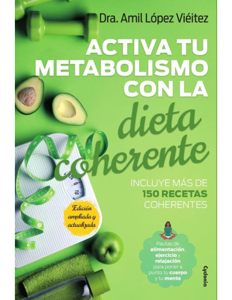 Activa tu metabolismo con al Dieta Coherente:Pautas de alimentación, ejercicio y relajación para poner a punto tu cuerpo y tu mente