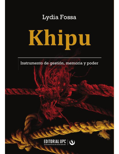 Khipu. Instrumento de gestión, memoria y poder