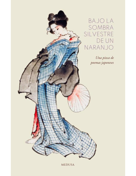 Bajo la sombra silvestre de un naranjo:Una pizca de poemas japoneses