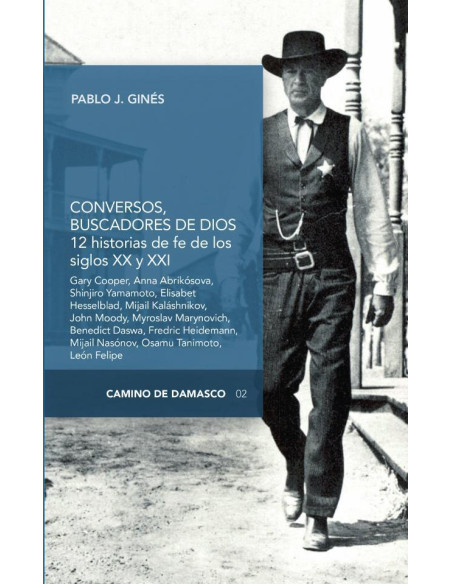 Conversos, buscadores de Dios:Gary Cooper, Anna Ivanovna Abrikósova, Shinjiro Yamamoto, Elisabet Hesselblad, Mijail Kaláshnikov, John Moody, Myroslav Marynovych, Benedict Daswa, Fredric Heidemann, Mik