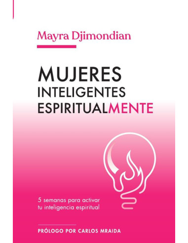 Mujeres inteligentes espiritualmente:5 semanas para activar tu inteligencia espiritual