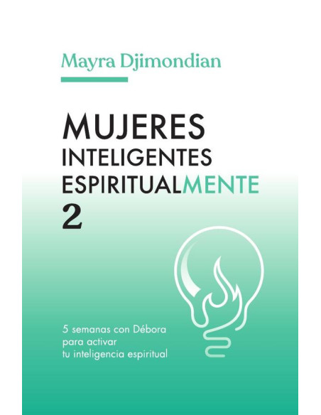 Mujeres inteligentes espiritualmente 2:5 semanas con Débora para activar tu inteligencia espiritual