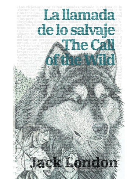 La llamada de lo salvaje - The Call of the Wild: Texto paralelo bilingüe - Bilingual edition: Inglés - Español / English - Spanish