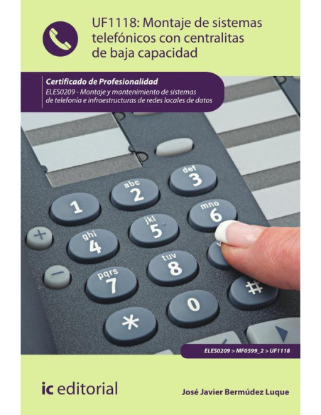 Montaje de sistemas telefónicos con centralitas de baja capacidad. ELES0209 - Montaje y mantenimiento de sistemas de telefonía e infraestructuras de redes locales de datos