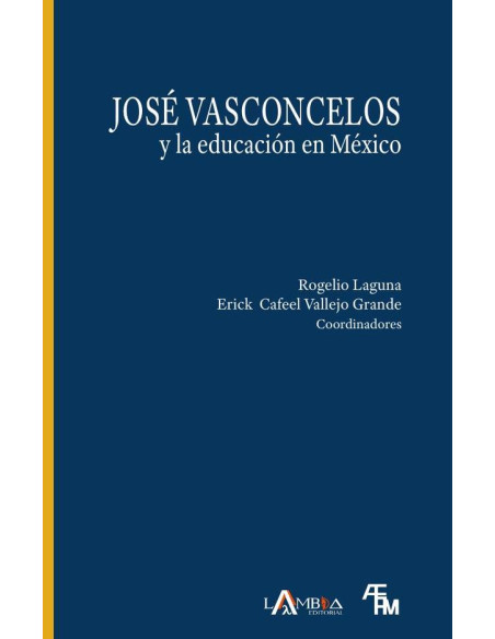 José Vasconcelos y la educación en México:Una reflexión por el centenario de la Secretaría de Educación Pública