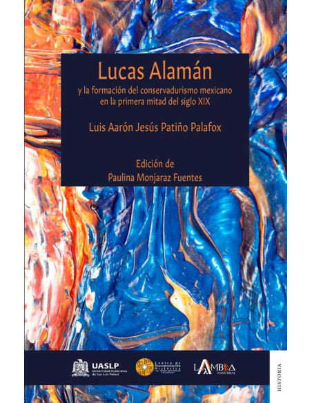 Lucas Alamán y la formación del conservadurismo mexicano en la primera mitad del siglo XIX