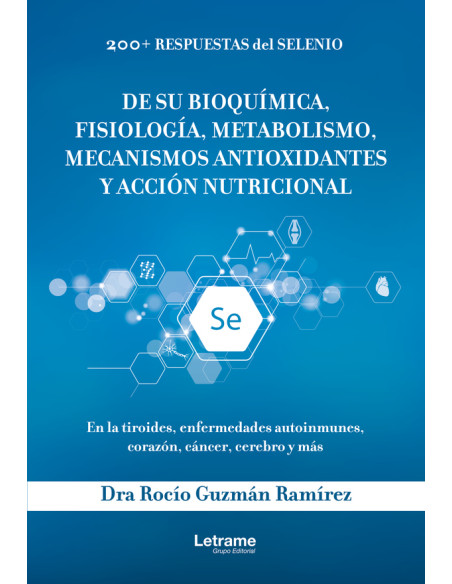 200+ respuestas de selenio. De su bioquímica, fisiología, metabolismo, mecanismos antioxidantes y acción nutricional