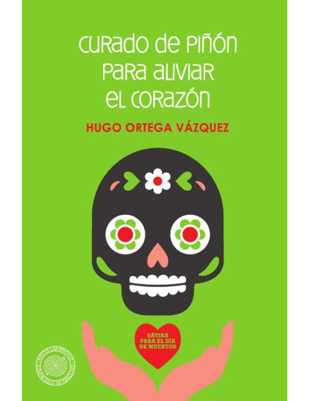 Curado de piñón para aliviar el corazón:Sátira para el Día de Muertos