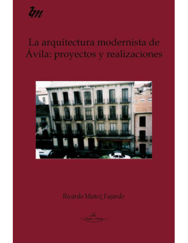 La arquitectura modernista de Ávila: proyectos y realizaciones