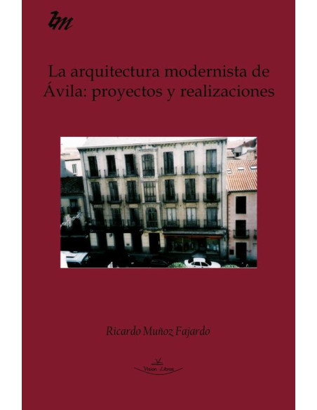 La arquitectura modernista de Ávila: proyectos y realizaciones