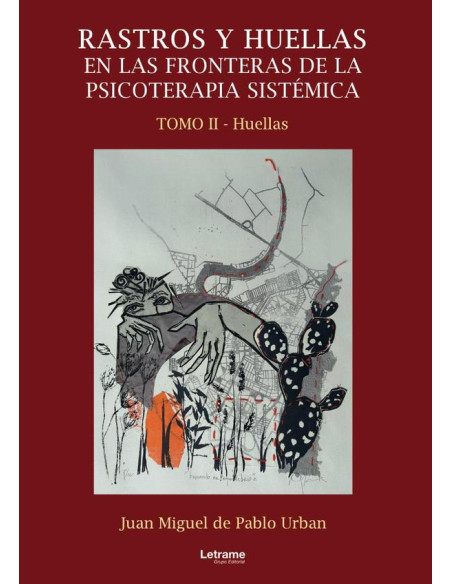 Rastros y huellas en las fronteras de la psicoterapia sistémica. Tomo II