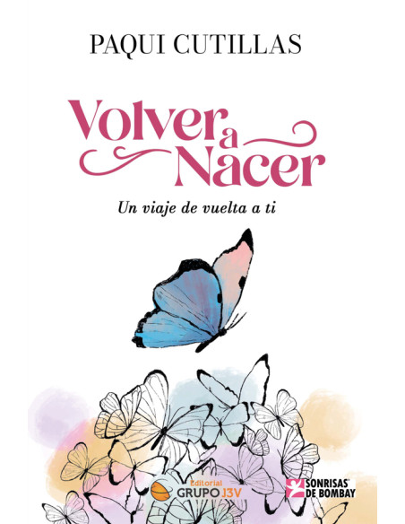 Volver a nacer: Un viaje de vuelta a ti - crecimiento personal