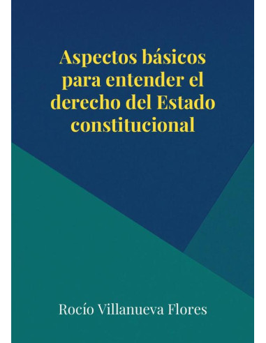 Aspectos básicos para entender el derecho del Estado constitucional