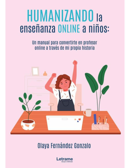 Humanizando la enseñanza online a niños: un manual para convertirte en profesor online a través de mi propia historia.