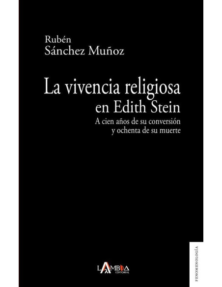 La vivencia religiosa en Edith Stein:A cien años de su conversión y ochenta de su muerte