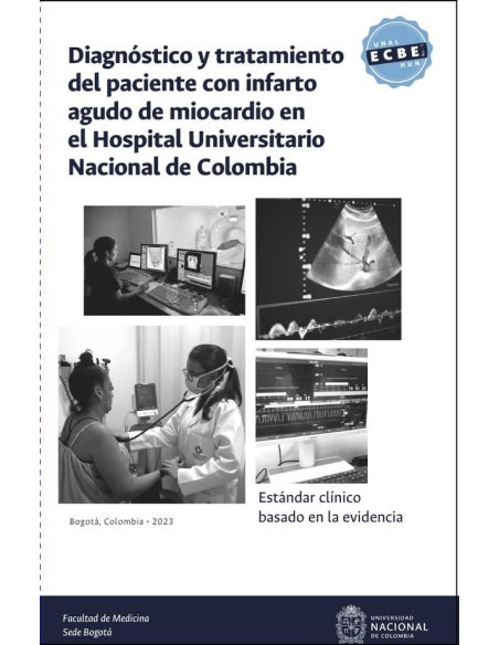 Estándar clínico basado en la evidencia: diagnóstico y tratamiento del paciente con infarto agudo de miocardio en el Hospital Universitario Nacional de Colombia