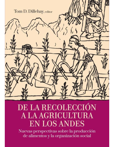 De la recolección a la agricultura en los andes :Nuevas perspectivas sobre la producción de alimentos y la organización social