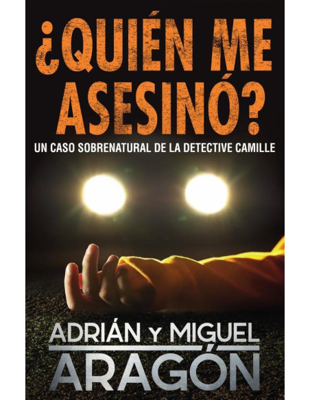 ¿Quién me asesinó?:Un caso sobrenatural de la detective Camille