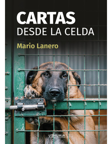 Cartas desde la celda:A menudo se dice de los perros: «Si pudieran hablar…». Pero ¿y si pudieran escribir?