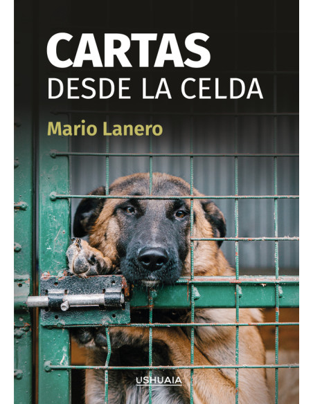 Cartas desde la celda:A menudo se dice de los perros: «Si pudieran hablar…». Pero ¿y si pudieran escribir?