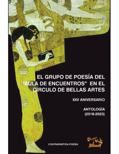 El Grupo de Poesía del `AULA DE ENCUENTROS´ en el circulo de Bellas Artes:XXV ANIVERSARIO. ANTOLOGÍA (2018-2023)