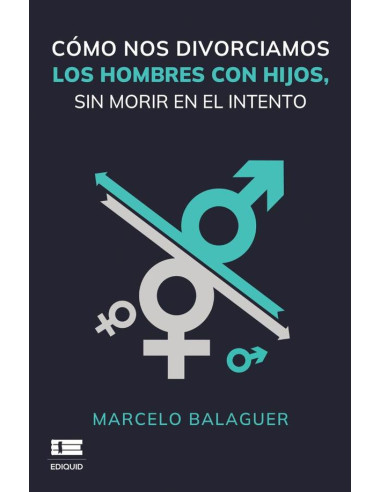 Cómo nos divorciamos los hombres con hijos, sin morir en el intento