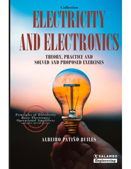 Electricity and Electronics - Collection:Theory, practice and solved and proposed exercises